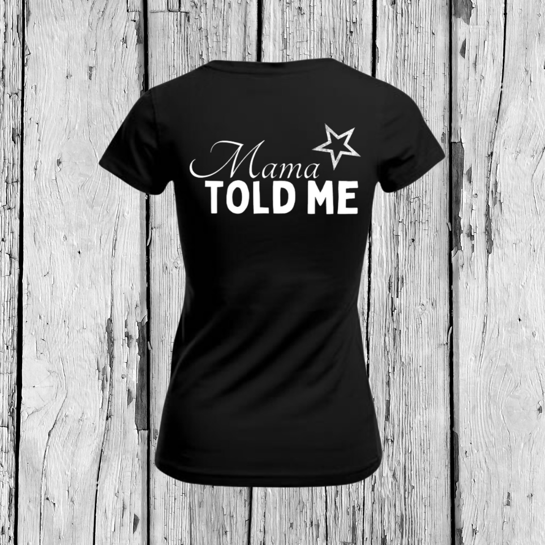 Mama Told Me | V-Neck T-Shirt | Girls