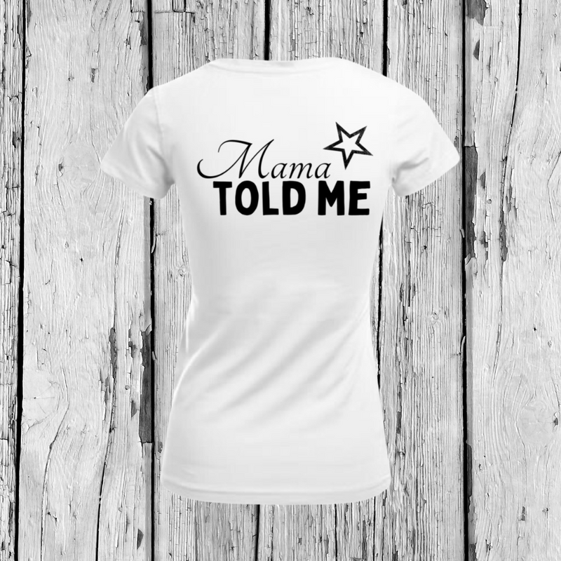 Mama Told Me | V-Neck T-Shirt | Girls